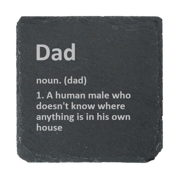 A slate coaster etched with "Dad noun (dad) 1. A human male who doesn't know where anything is in his own house" 