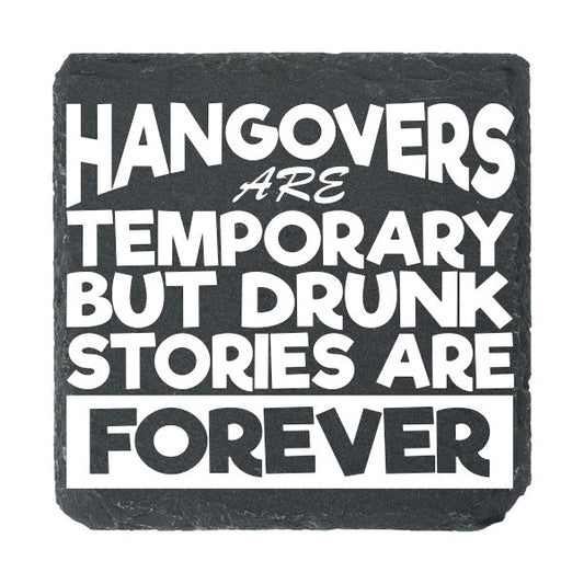 A slate coaster etched with "Hangovers are temporary but drunk stories are forever"&nbsp;